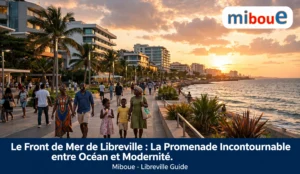 Le Front de Mer de Libreville : La Promenade Incontournable entre Océan et Modernité