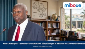 Marc-Louis Ropivia : Itinéraire d&rsquo;un Intellectuel, Géopolitologue et Bâtisseur de l&rsquo;Université Gabonaise
